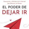 El Poder de Dejar Ir: 7 Técnicas Eficaces para Dejar de Pensar Demasiado en el Pasado